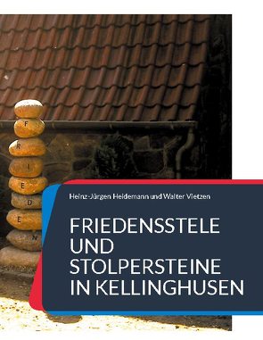 Friedensstele und Stolpersteine in Kellinghusen von Heidemann,  Heinz-Jürgen, Vietzen,  Walter