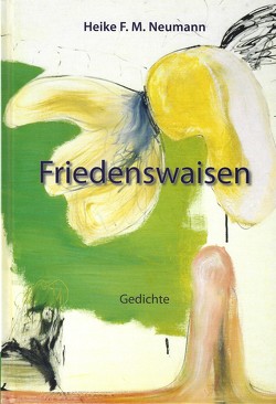 Friedenswaisen von Gratz,  Harald Reiner, Neumann,  Heike F. M.