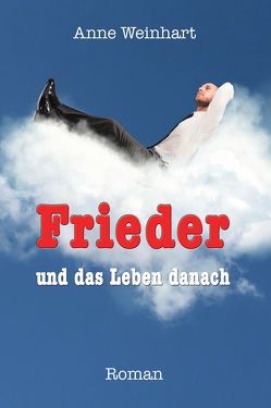 Frieder und das Leben danach von Weinhart,  Anne