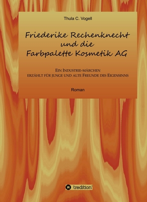 Friederike Rechenknecht und die Farbpalette Kosmetik AG von Vogell,  Thula C.