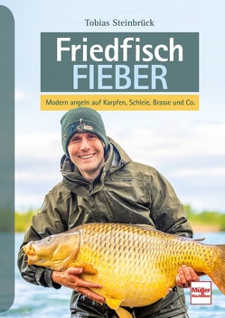 Friedfisch-Fieber von Steinbrück,  Tobias