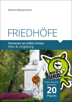 FRIEDHÖFE. Flanieren an stillen Orten. von Wassermann,  Martina