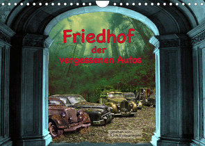 Friedhof der vergessenden Autos (Wandkalender 2022 DIN A4 quer) von Zimmermann,  H.T.Manfred