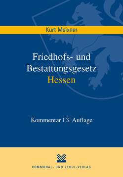 Friedhofs- und Bestattungsgesetz Hessen von Meixner,  Kurt