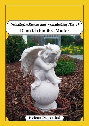 Friedhofsmärchen und -geschichten Bd. 1 von Düperthal,  Helene