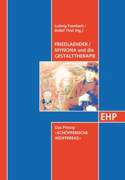 Friedlaender/Mynona und die Gestalttherapie von Frambach,  Ludwig, Thiel,  Detlef