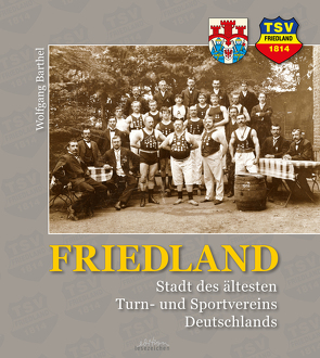 FRIEDLAND – Stadt des ältesten Turn- und Sportvereins Deutschlands von Barthel,  Wolfgang