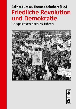 Friedliche Revolution und Demokratie von Jesse,  Eckhard, Schubert,  Thomas
