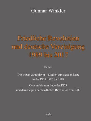 Friedliche Revolution und deutsche Vereinigung 1989 bis 2017 von Winkler,  Gunnar