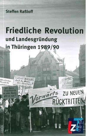 Friedliche Revolution und Landesgründung in Thüringen von Raßloff,  Steffen