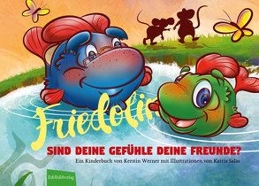 Friedolin – Sind Deine Gefühle Deine Freunde? von Salas,  Kattia, Silvia,  Dietel, Werner,  Kerstin