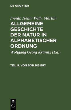 Friedr. Heinr. Wilh. Martini: Allgemeine Geschichte der Natur in alphabetischer Ordnung / Von Boh bis Bry von Krünitz,  Wolfgang Georg, Martini,  Friedr. Heinr. Wilh.