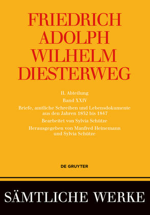 Friedrich Adolph Wilhelm Diesterweg: Sämtliche Werke. Band 18-26 / Briefe, amtliche Schreiben und Lebensdokumente aus den Jahren 1832 bis 1847 von Heinemann,  Manfred, Schütze,  Sylvia