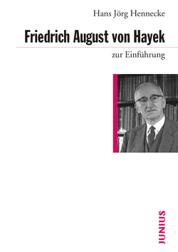 Friedrich August von Hayek zur Einführung von Hennecke,  Hans Jörg