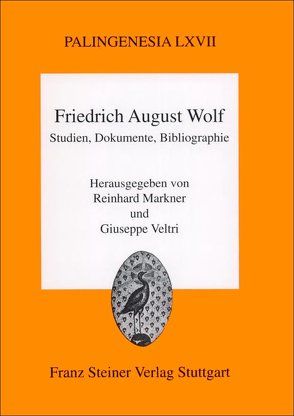 Friedrich August Wolf: Studien, Dokumente, Bibliographie von Markner,  Reinhard, Veltri,  Giuseppe