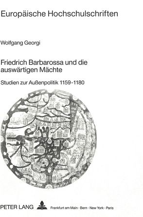 Friedrich Barbarossa und die auswärtigen Mächte von Georgi,  Wolfgang