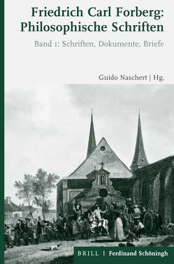 Friedrich Carl Forberg: Philosophische Schriften von Naschert,  Guido