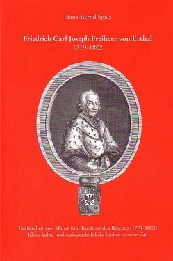 Friedrich Carl Joseph Freiherr von Erthal 1718-1802 von Spies,  Hans B