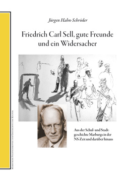 Friedrich Carl Sell, gute Freunde und ein Widersacher. von Hahn-Schröder,  Jürgen