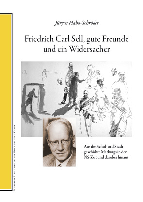 Friedrich Carl Sell, gute Freunde und ein Widersacher. von Hahn-Schröder,  Jürgen