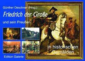 Friedrich der Große und sein Preußen in historischen Gemälden von Deschner,  Günther