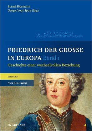 Friedrich der Große in Europa von Sösemann,  Bernd, Vogt-Spira,  Gregor