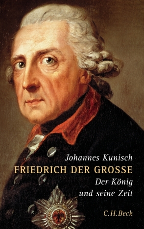 Friedrich der Grosse von Kunisch,  Johannes