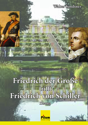 Friedrich der Große trifft Friedrich von Schiller von Sandtner,  Walter