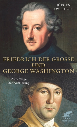 Friedrich der Große und George Washington von Overhoff,  Jürgen