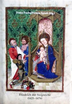 Friedrich der Siegreiche (1425-1476) von Fuchs,  Franz, Spiess,  Pirmin