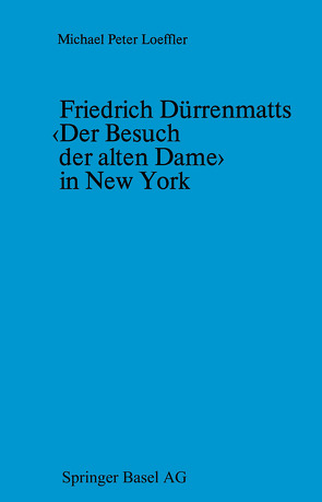 Friedrich Dürrenmatts ‹Der Besuch der alten Dame› in New York von LOEFFLER