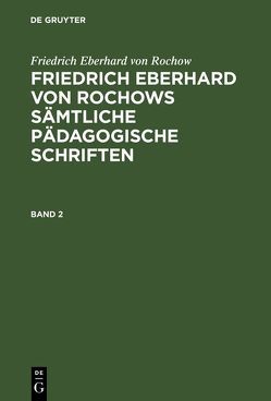 Friedrich Eberhard von Rochow: Friedrich Eberhard von Rochows sämtliche… / Friedrich Eberhard von Rochow: Friedrich Eberhard von Rochows sämtliche…. Band 2 von Fritz,  Jonas, Jonas,  Fritz, Wienecke,  Friedrich