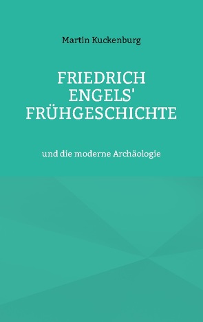 Friedrich Engels‘ Frühgeschichte von Kuckenburg,  Martin