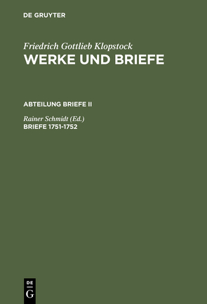 Friedrich Gottlieb Klopstock: Werke und Briefe. Abteilung Briefe II / Briefe 1751-1752 von Schmidt,  Rainer