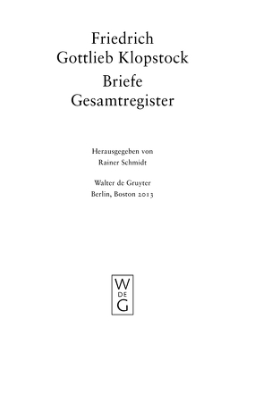 Friedrich Gottlieb Klopstock: Werke und Briefe. Abteilung Briefe XII / Gesamtregister von Schmidt,  Rainer