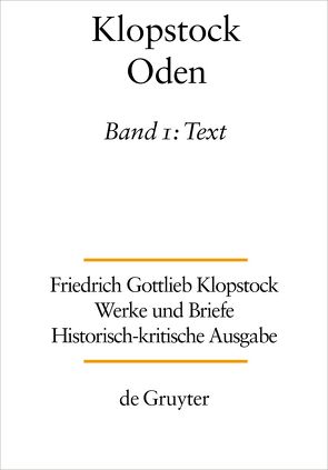 Friedrich Gottlieb Klopstock: Werke und Briefe. Abteilung Werke I: Oden / Text von Gronemeyer,  Horst, Hurlebusch,  Klaus, Klopstock,  Friedrich Gottlieb