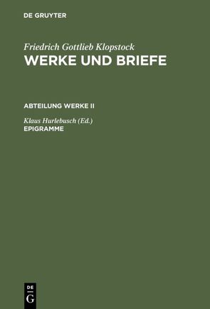 Friedrich Gottlieb Klopstock: Werke und Briefe. Abteilung Werke II / Epigramme von Hurlebusch,  Klaus