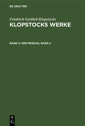 Friedrich Gottlieb Klopstocks: Klopstocks Werke / Der Messias, Band 2 von Klopstocks,  Friedrich Gottlieb