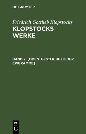 Friedrich Gottlieb Klopstocks: Klopstocks Werke / [Oden. Gestliche Lieder. Epigramme] von Klopstocks,  Friedrich Gottlieb