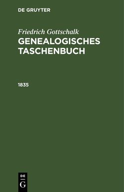 Friedrich Gottschalk: Genealogisches Taschenbuch / 1835 von Gottschalk,  Friedrich