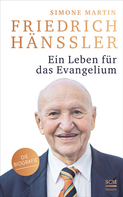 Friedrich Hänssler – Ein Leben für das Evangelium von Martin,  Simone