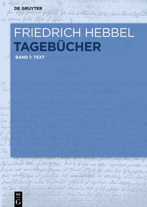 Friedrich Hebbel: Tagebücher / Text von Hebbel,  Friedrich, Ritzer,  Monika