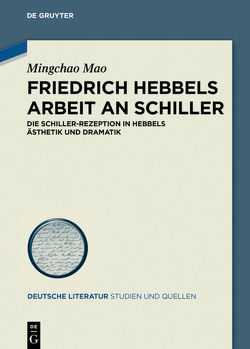 Friedrich Hebbels Arbeit an Schiller von Mao,  Mingchao