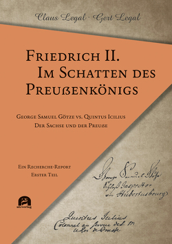 Friedrich II. – Im Schatten des Preußenkönigs von Legal,  Claus, Legal,  Gert