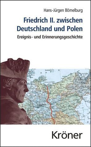 Friedrich II. zwischen Deutschland und Polen von Barelkowski,  Matthias, Bömelburg,  Hans-Jürgen