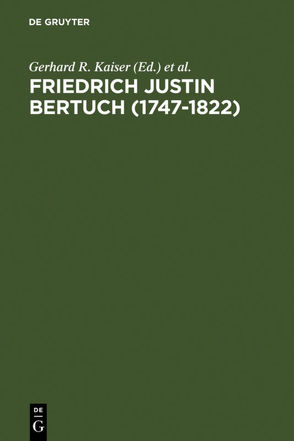 Friedrich Justin Bertuch (1747-1822) von Kaiser,  Gerhard R, Seifert,  Siegfried