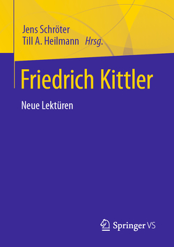 Friedrich Kittler. Neue Lektüren von Heilmann,  Till A., Schröter,  Jens