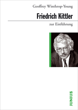 Friedrich Kittler zur Einführung von Winthrop-Young,  Geoffrey