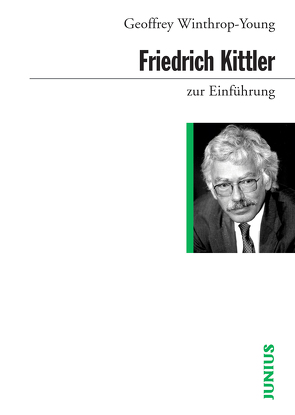 Friedrich Kittler zur Einführung von Winthrop-Young,  Geoffrey