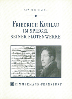 Friedrich Kuhlau im Spiegel seiner Flötenwerke von Mehring,  Arndt Jubal